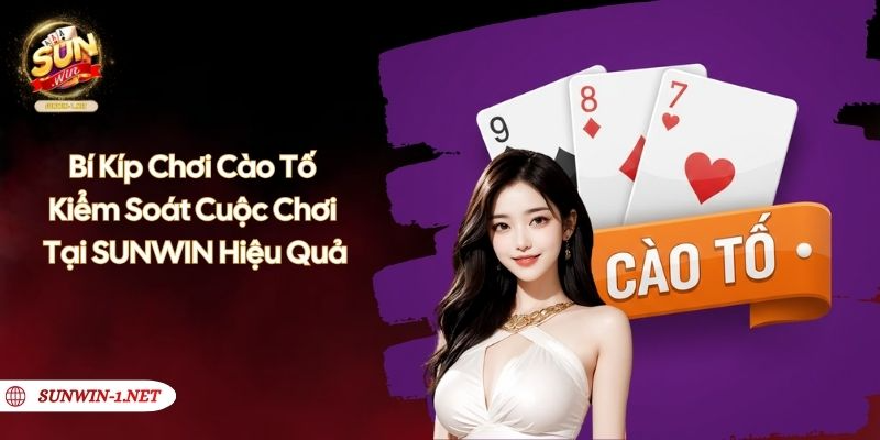 Bí Kíp Chơi Cào Tố - Kiểm Soát Cuộc Chơi Tại SUNWIN Hiệu Quả
