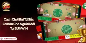 Cách Chơi Bài Tứ Sắc Cơ Bản Cho Người Mới Tại SUNWIN
