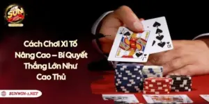 Cách Chơi Xì Tố Nâng Cao – Bí Quyết Thắng Lớn Như Cao Thủ