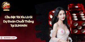 Cầu Bệt Tài Xỉu Là Gì - Dự Đoán Chuỗi Thắng Tại SUNWIN
