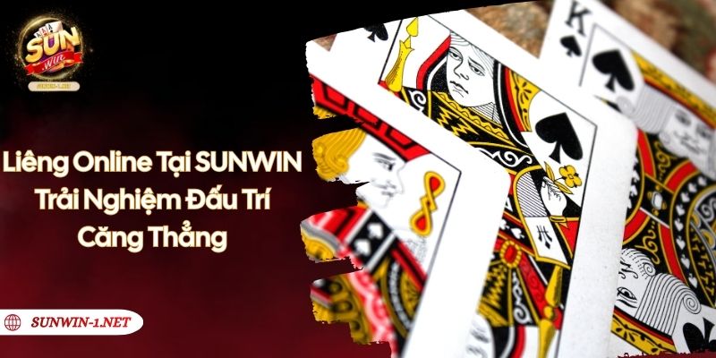 Liêng Online Tại SUNWIN - Trải Nghiệm Đấu Trí Căng Thẳng