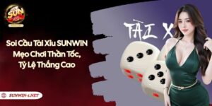 Soi Cầu Tài Xỉu SUNWIN - Mẹo Chơi Thần Tốc, Tỷ Lệ Thắng Cao